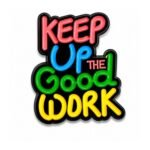 ستيكر Keep Up The Good Work ملون