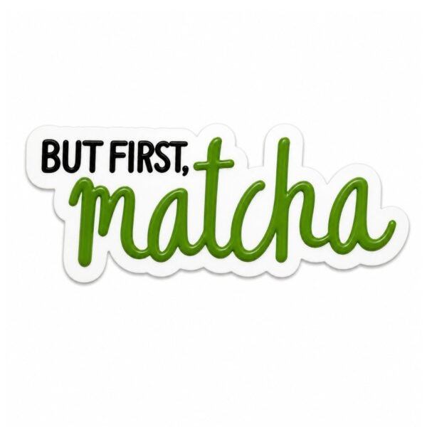 ستيكر معدني But First Matcha بتصميم عصري باللون الأخضر لعشاق الماتشا.